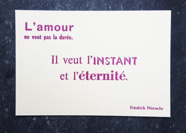 Carte postale citation Nietzsche. "L'amour ne veut pas la durée, il veut l'instant et l'éternité"