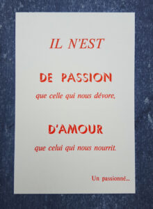 Carte postale citation : Il n'est de passion que celle qui nous dévore ; d'amour que celui qui nous nourrit. Signé, un passionné"