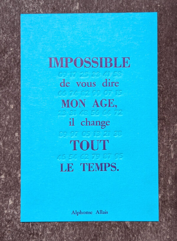 Citation de Alphonse Allais : Impossible de vous dire mon âge, il change tout le temps.